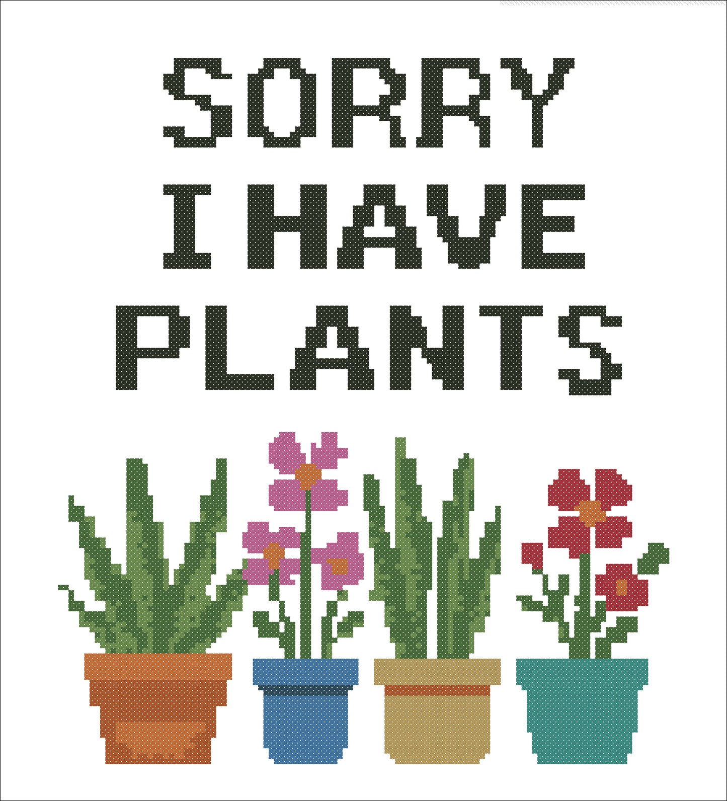 Sorry I Have Plants – Funny Cross Stitch Pattern PDF for Plant Lovers